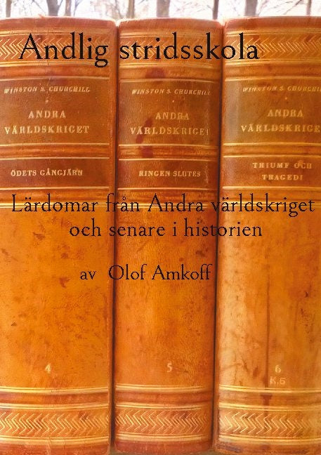 Valokuva kirjasta Olof Amkoff Andlig stridsskola : lärdomar från andra världskriget och senare i historien, kuuluu tuoteryhmään Ruots muu tieto.