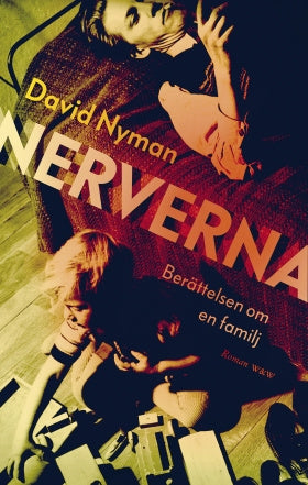 Valokuva kirjasta David Nyman Nerverna : berättelsen om en familj, kuuluu tuoteryhmään Ruots kaunokirjat.