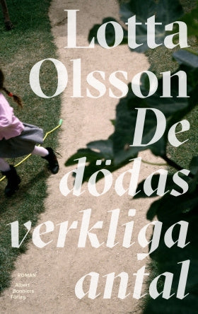 Valokuva kirjasta Lotta Olsson De dödas verkliga antal, kuuluu tuoteryhmään Ruots kaunokirjat.