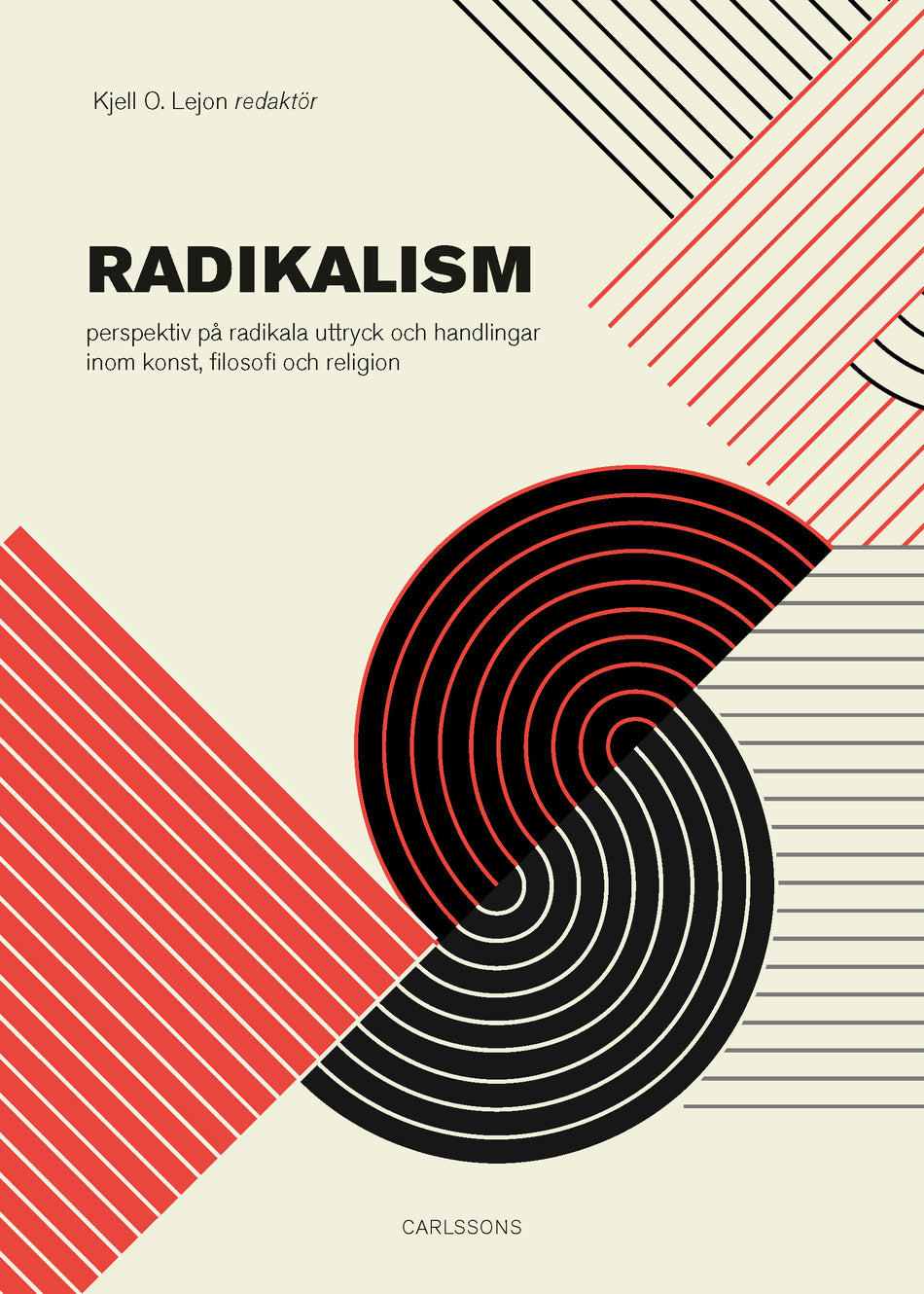 Valokuva kirjasta Kjell O. Lejon Radikalism : perspektiv på radikala uttryck och handlingar inom konst, filosofi och religion, kuuluu tuoteryhmään Ruots muu tieto.