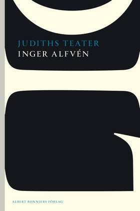 Valokuva kirjasta Inger Alfvén Judiths teater, kuuluu tuoteryhmään Ruots kaunokirjat.