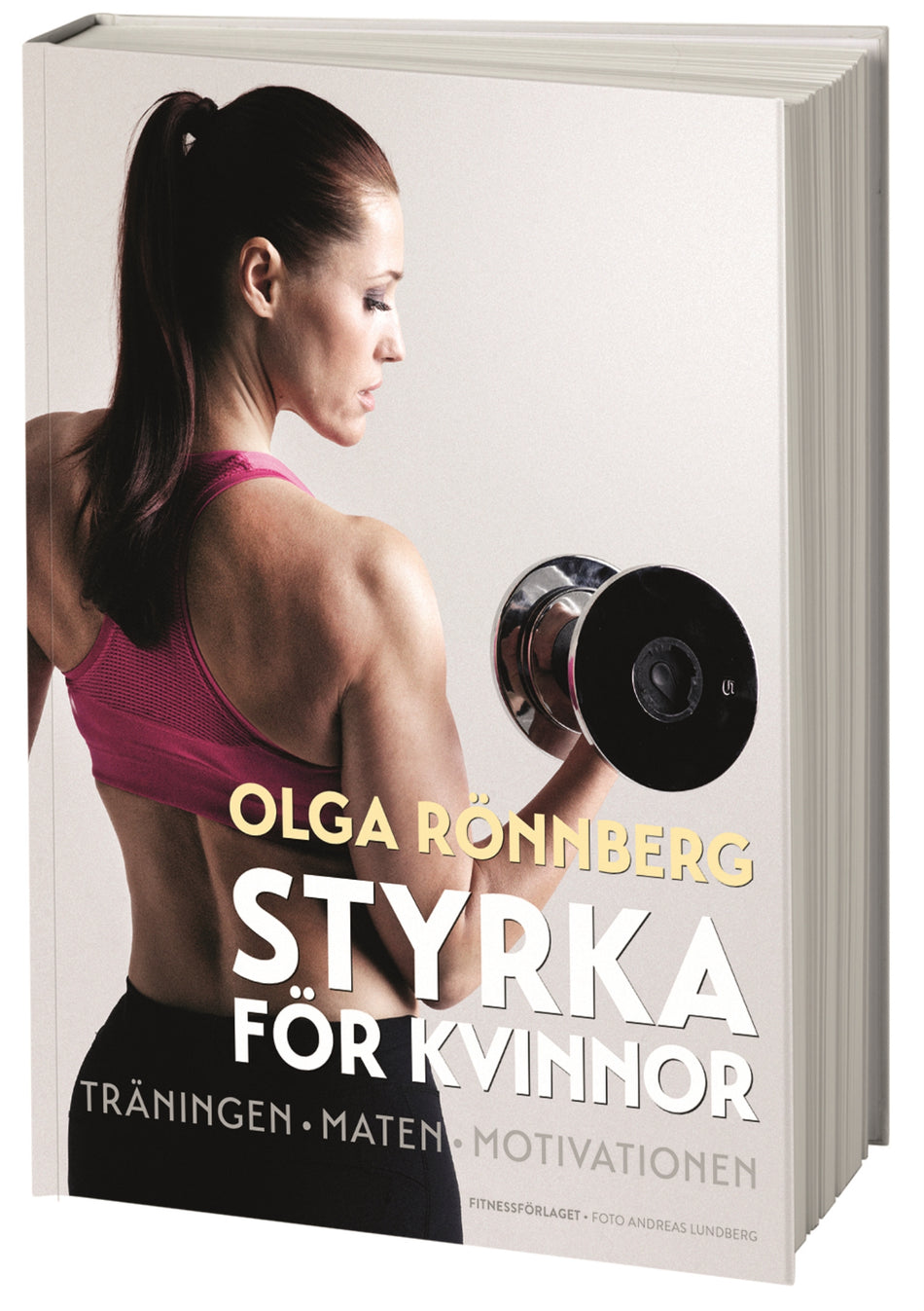 Valokuva kirjasta Olga Rönnberg Styrka för kvinnor : träningen, maten, motivationen, kuuluu tuoteryhmään Ruots muu tieto.