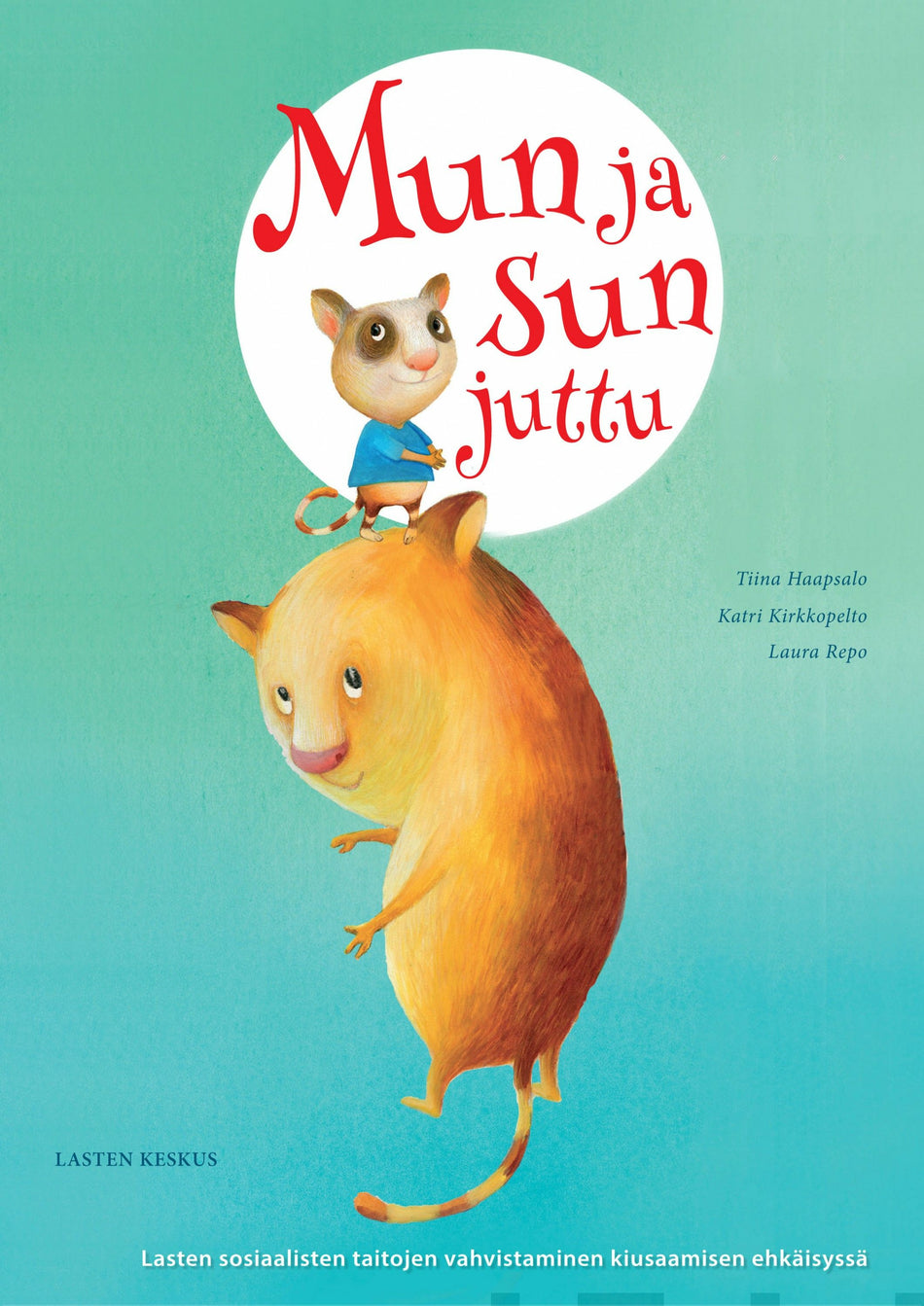 Valokuva kirjasta Tiina Haapasalo / Katri Kirkkopelto / Laura Repo Mun ja sun juttu!, kuuluu tuoteryhmään K-kirjat.