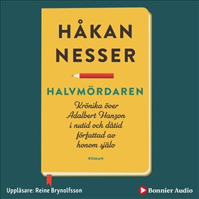 Valokuva kirjasta Håkan Nesser Halvmördaren : krönika över Adalbert Hanzon i nutid och dåtid författad av honom själv, kuuluu tuoteryhmään Ruots kaunokirjat.