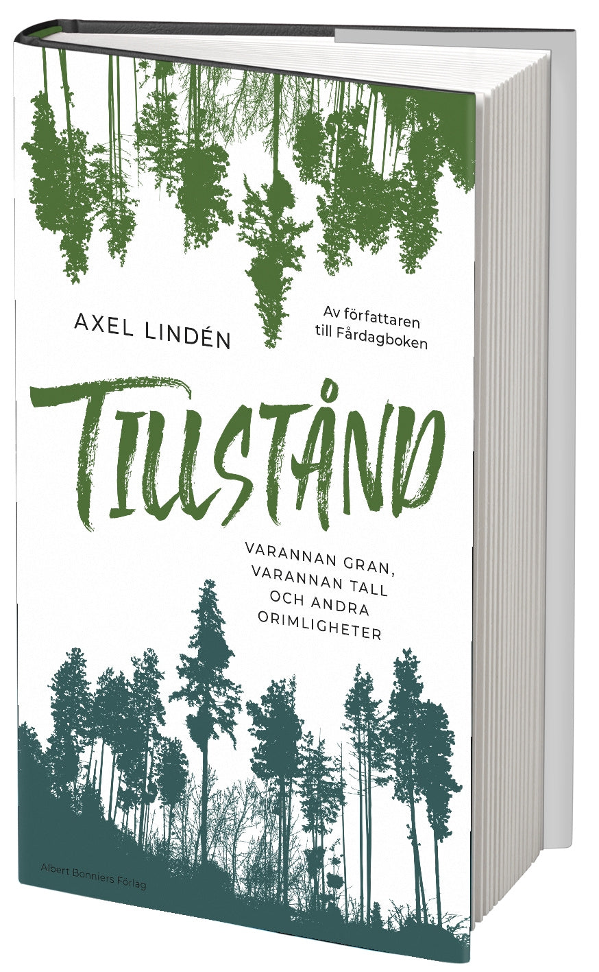Valokuva kirjasta Axel Lindén Tillstånd : varannan gran, varannan tall och andra orimligheter, kuuluu tuoteryhmään Ruots kaunokirjat.