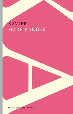 Valokuva kirjasta Mare Kandre Xavier, kuuluu tuoteryhmään Ruots kaunokirjat.