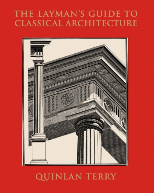 Valokuva kirjasta Quinlan Terry Layman's guide to classical architecture, The, kuuluu tuoteryhmään Ruots harrasteet taide.