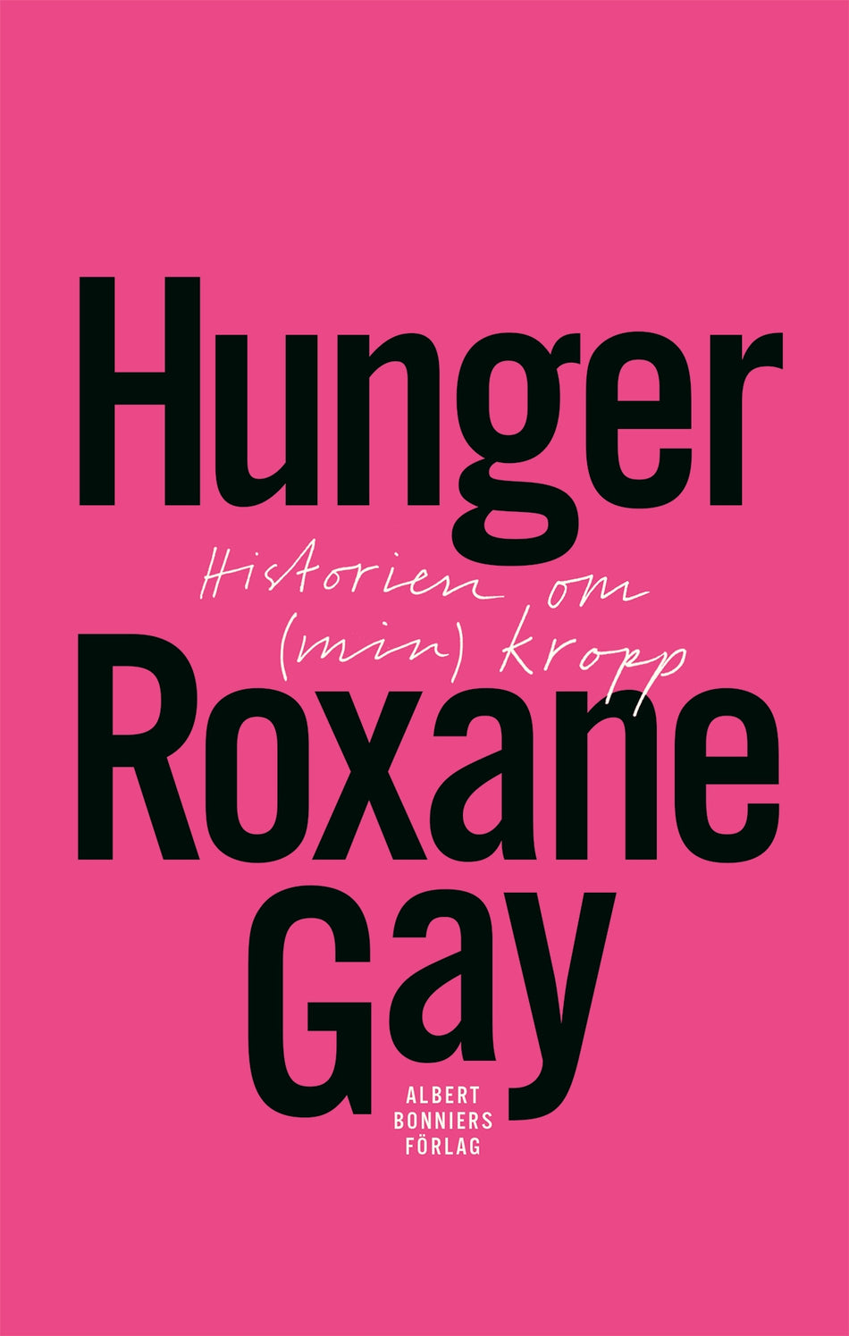 Valokuva kirjasta Roxane Gay Hunger : historien om (min) kropp, kuuluu tuoteryhmään Ruots muu tieto.