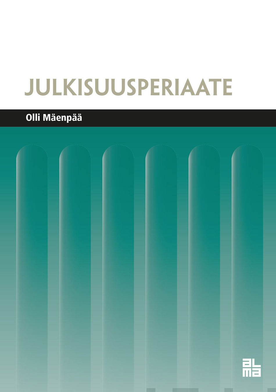 Valokuva kirjasta Olli Mäenpää Julkisuusperiaate, kuuluu tuoteryhmään Talous yhteiskunta.