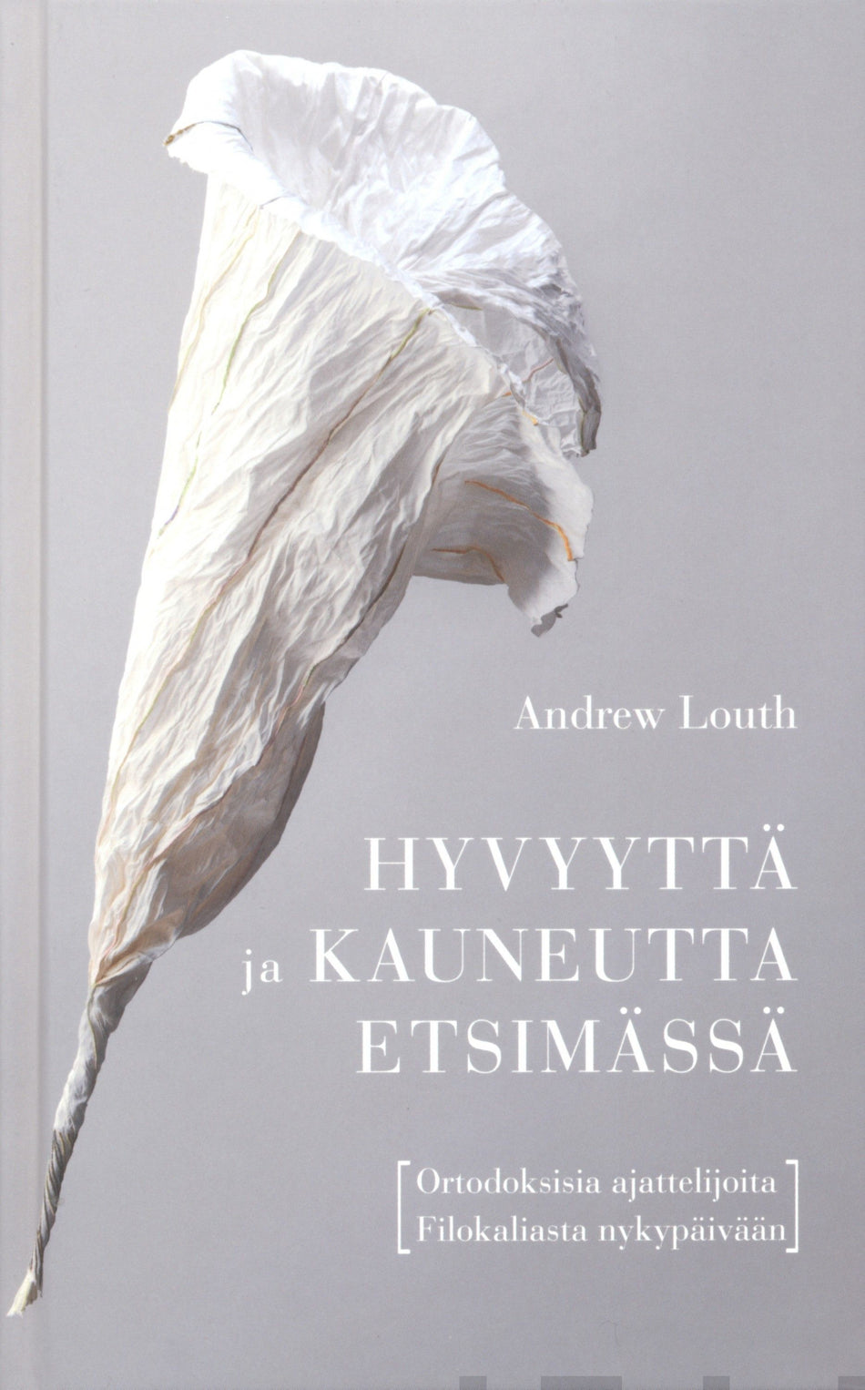 Valokuva kirjasta Andrew Louth Hyvyyttä ja kauneutta etsimässä, kuuluu tuoteryhmään Uskonto raamatut.