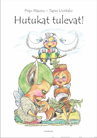 Valokuva kirjasta Pirjo Maunu Hutukat tulevat!, kuuluu tuoteryhmään Lasten kuvakirjat.