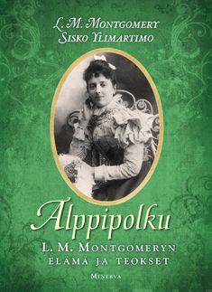 Valokuva kirjasta L. M. Montgomery Alppipolku, kuuluu tuoteryhmään Elämäkerrat muistelmat.
