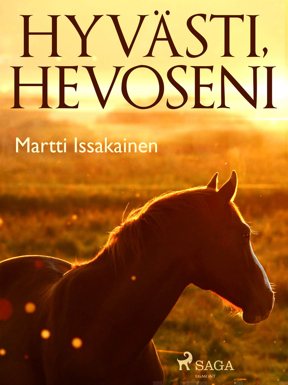 Valokuva kirjasta Martti Issakainen Hyvästi, hevoseni, kuuluu tuoteryhmään E-kirjat kauno.