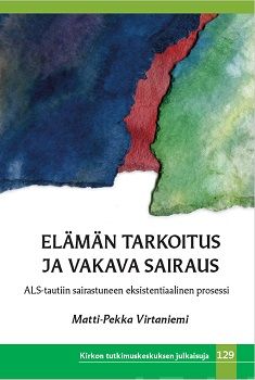 Valokuva kirjasta Matti-Pekka Virtaniemi Elämän tarkoitus ja vakava sairaus, kuuluu tuoteryhmään Uskonto raamatut.