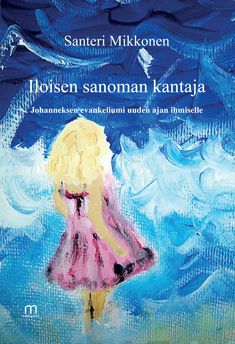 Valokuva kirjasta Santeri Mikkonen Iloisen sanoman kantaja, kuuluu tuoteryhmään Uskonto raamatut.