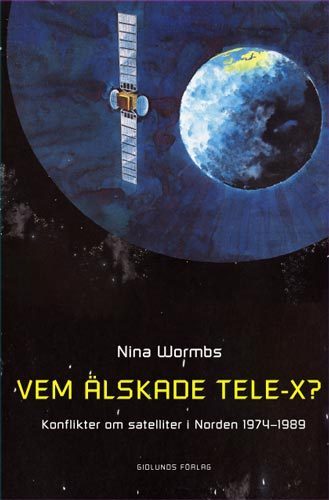 Valokuva kirjasta Nina Wormbs Vem älskade Tele-X? : konflikter om satelliter i Norden 1974-1989, kuuluu tuoteryhmään Ruots muu tieto.