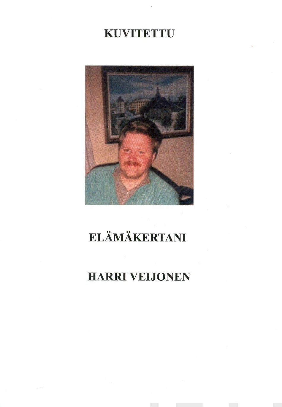Valokuva kirjasta Harri Veijonen Kuvitettu elämäkertani, kuuluu tuoteryhmään Elämäkerrat muistelmat.