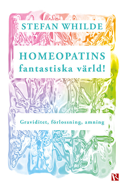 Valokuva kirjasta Stefan Whilde Homeopatins fantastiska värld! : graviditet, förlossning, amning, kuuluu tuoteryhmään Ruots muu tieto.