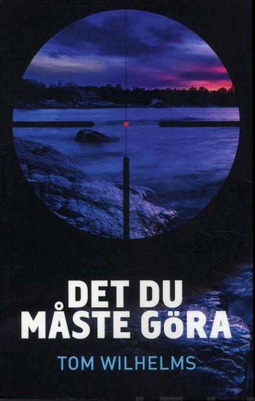 Valokuva kirjasta Tom Wilhelms Det du måste göra, kuuluu tuoteryhmään Muut kaunokirjat.