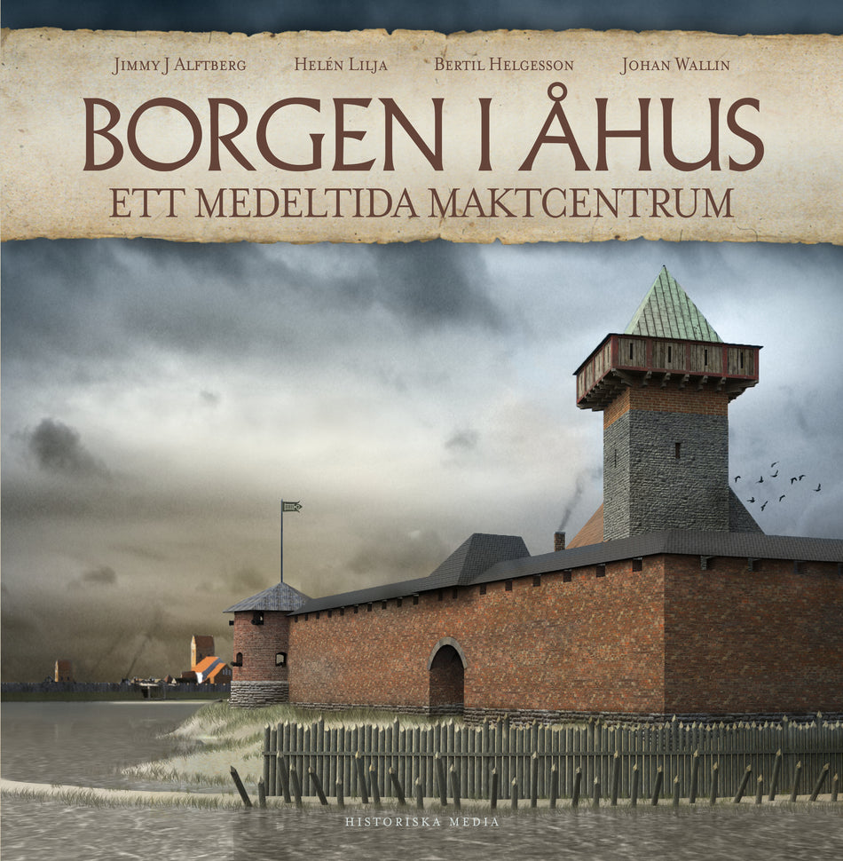 Valokuva kirjasta Jimmy Juhlin Alftberg / Helén Lilja / Bertil Helgesson / Johan Wallin Borgen i Åhus : ett medeltida maktcentrum, kuuluu tuoteryhmään Ruots muu tieto.