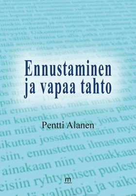 Valokuva kirjasta Pentti Alanen Ennustaminen ja vapaa tahto, kuuluu tuoteryhmään Psykologia filosofia.