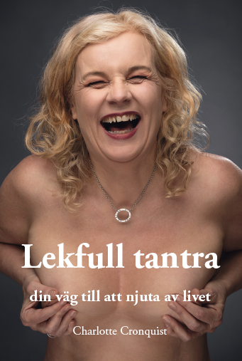 Valokuva kirjasta Charlotte Cronquist Lekfull tantra : din väg till att njuta av livet, kuuluu tuoteryhmään Ruots muu tieto.