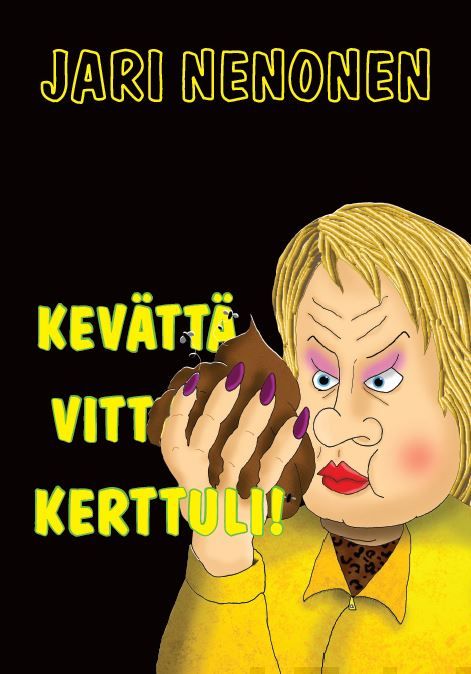 Valokuva kirjasta Jari Nenonen Kevättä vittuun Kerttuli!, kuuluu tuoteryhmään Muut kaunokirjat.