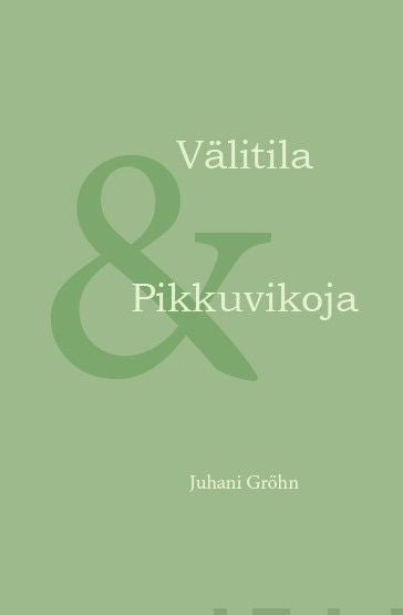 Valokuva kirjasta Juhani Gröhn Välitila &amp; Pikkuvikoja, kuuluu tuoteryhmään Muut kaunokirjat.