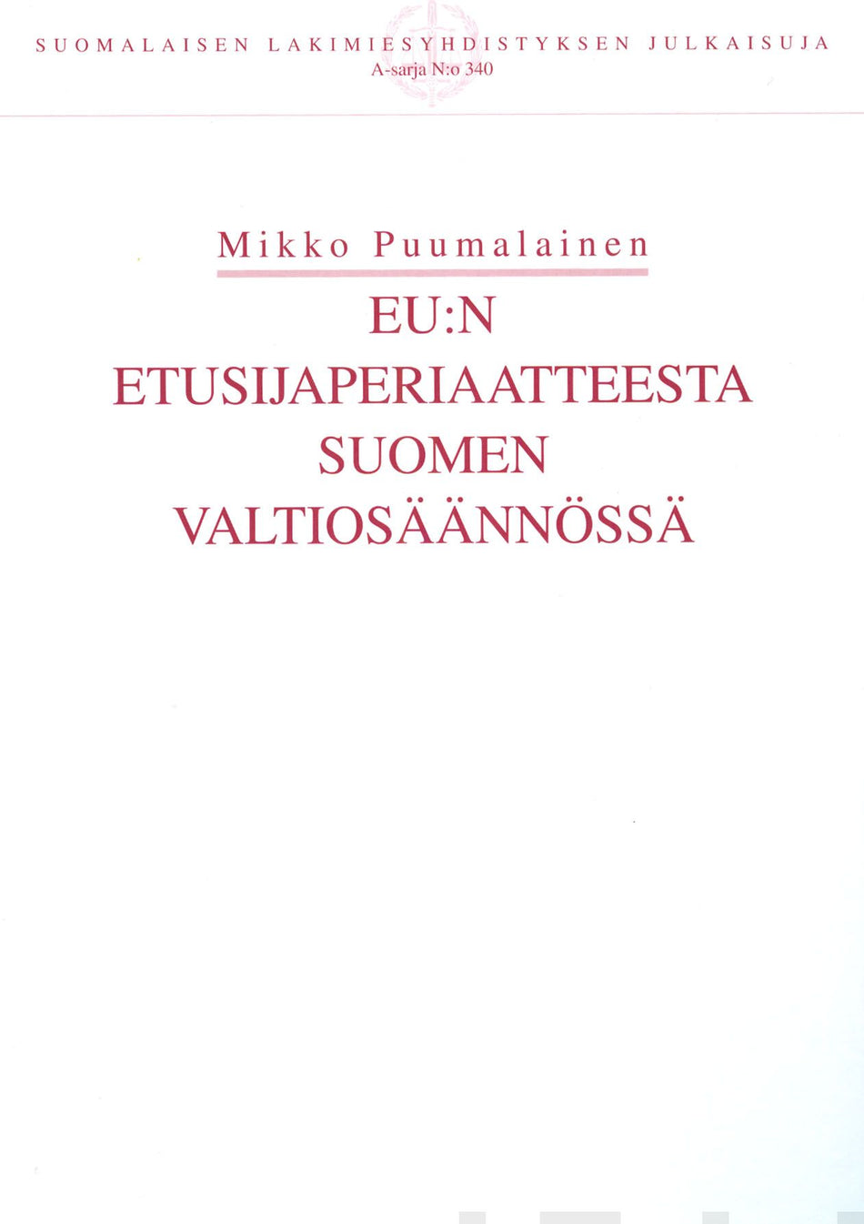 Valokuva kirjasta Mikko Puumalainen EU:n etusijaperiaatteesta Suomen valtiosäännössä, kuuluu tuoteryhmään Talous yhteiskunta.