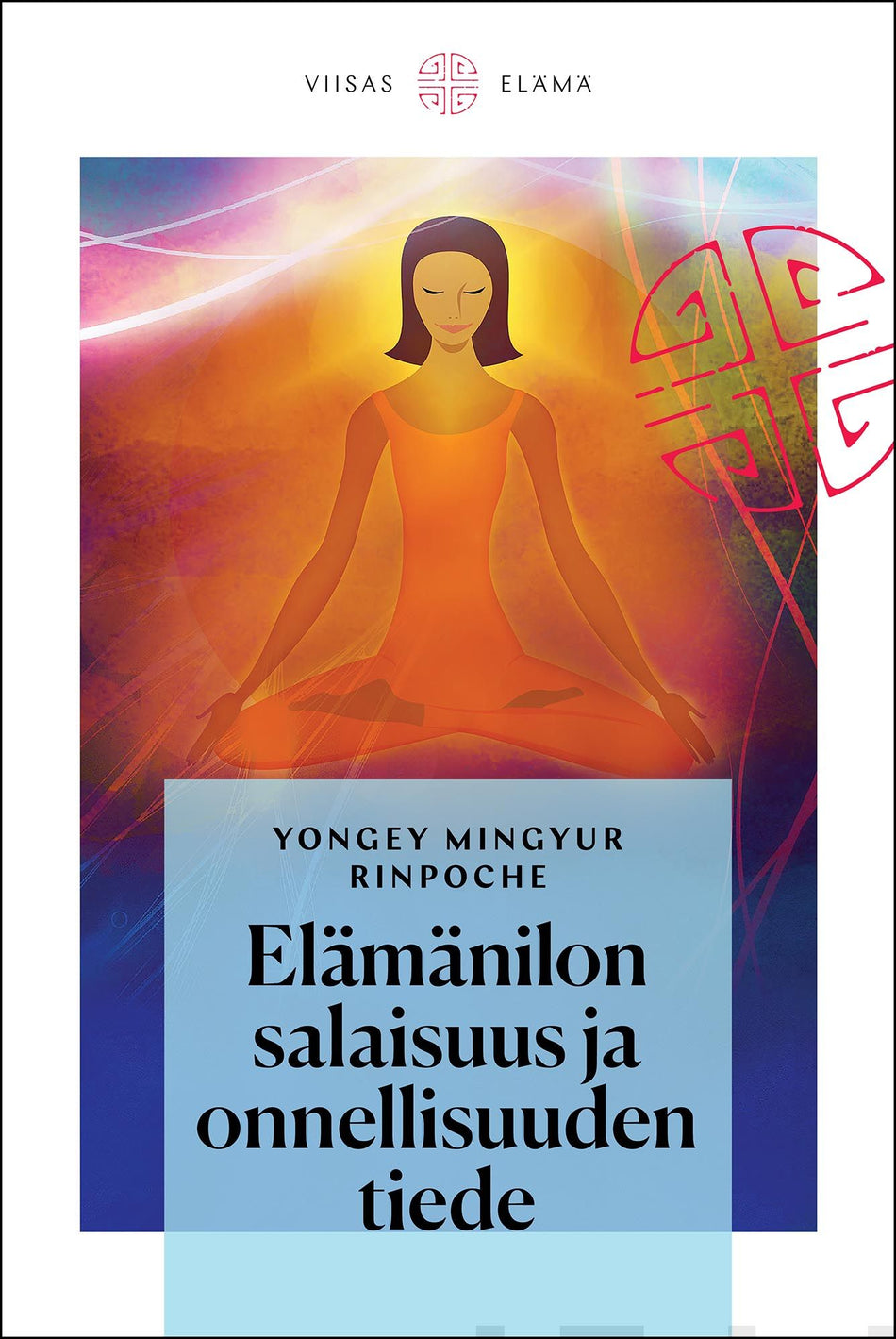 Valokuva kirjasta Yongey Mingyur Rinpoche Elämänilon salaisuus ja onnellisuuden tiede, kuuluu tuoteryhmään Psykologia filosofia.