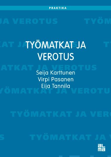 Valokuva kirjasta Seija Karttunen / Virpi Pasanen / Eija Tannila Työmatkat ja verotus, kuuluu tuoteryhmään Talous yhteiskunta.