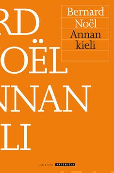 Valokuva kirjasta Bernard Noel Annan kieli, kuuluu tuoteryhmään Muut kaunokirjat.