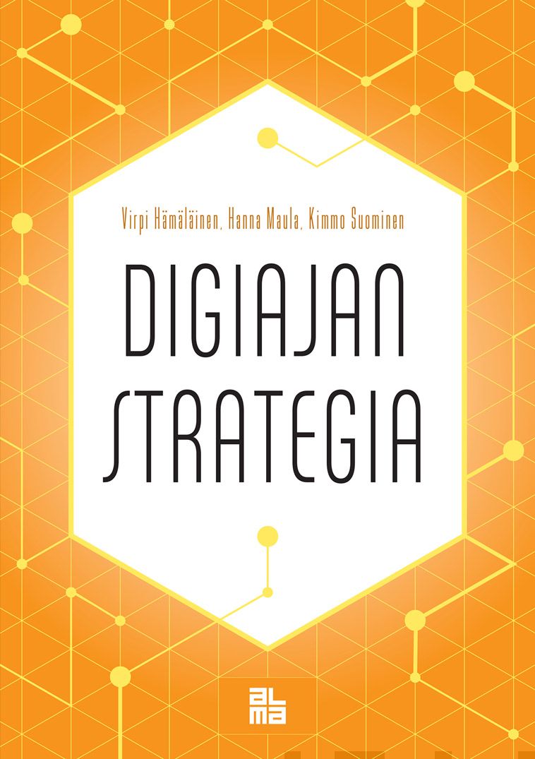 Valokuva kirjasta Virpi Hämäläinen / Hanna Maula / Kimmo Suominen Digiajan strategia, kuuluu tuoteryhmään E-kirjat tieto.
