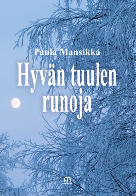 Valokuva kirjasta Paula Mansikka Hyvän tuulen runoja, kuuluu tuoteryhmään Runot.