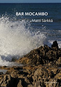 Valokuva kirjasta Matti Särkkä Bar Mocambo, kuuluu tuoteryhmään Muut kaunokirjat.