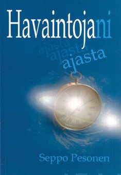 Valokuva kirjasta Seppo Pesonen Havaintojani ajasta, kuuluu tuoteryhmään Runot.