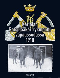 Valokuva kirjasta Juha Erola Karjalan ratsujääkärirykmentti vapaussodassa 1918, kuuluu tuoteryhmään Historia.
