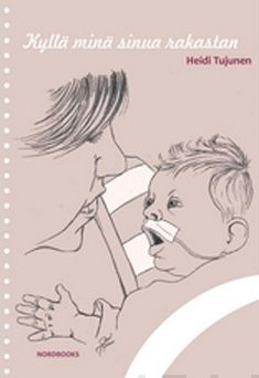 Valokuva kirjasta Heidi Tujunen Kyllä minä sinua rakastan, kuuluu tuoteryhmään Elämäkerrat muistelmat.