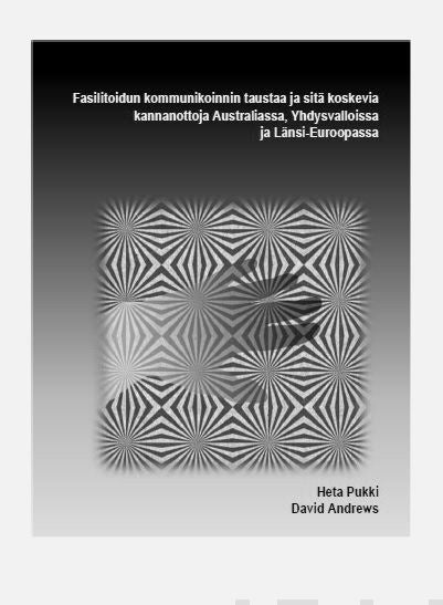 Valokuva kirjasta Heta Pukki / David Andrews Fasilitoidun kommunikoinnin taustaa ja sitä koskevia kannanottoja Austaraliassa, Yhdysvalloissa ja Länsi-Euroopassa, kuuluu tuoteryhmään Terveys kasvatus.