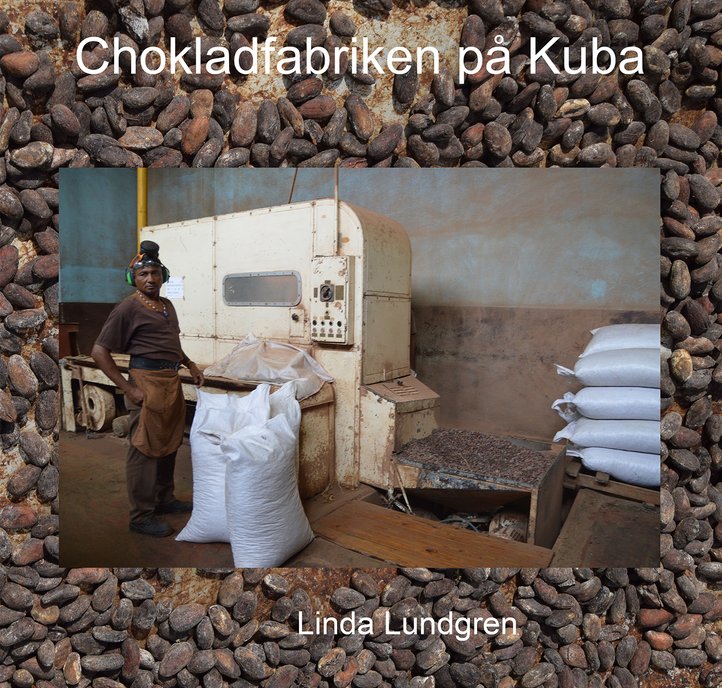 Valokuva kirjasta Linda Lundgren Chokladfabriken på Kuba, kuuluu tuoteryhmään Ruots harrasteet taide.
