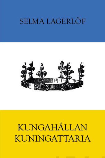 Valokuva kirjasta Selma Lagerlöf Kungahällan kuningattaria, kuuluu tuoteryhmään Muut kaunokirjat.