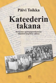 Valokuva kirjasta Päivi Toikka Kateederin takana, kuuluu tuoteryhmään Elämäkerrat muistelmat.