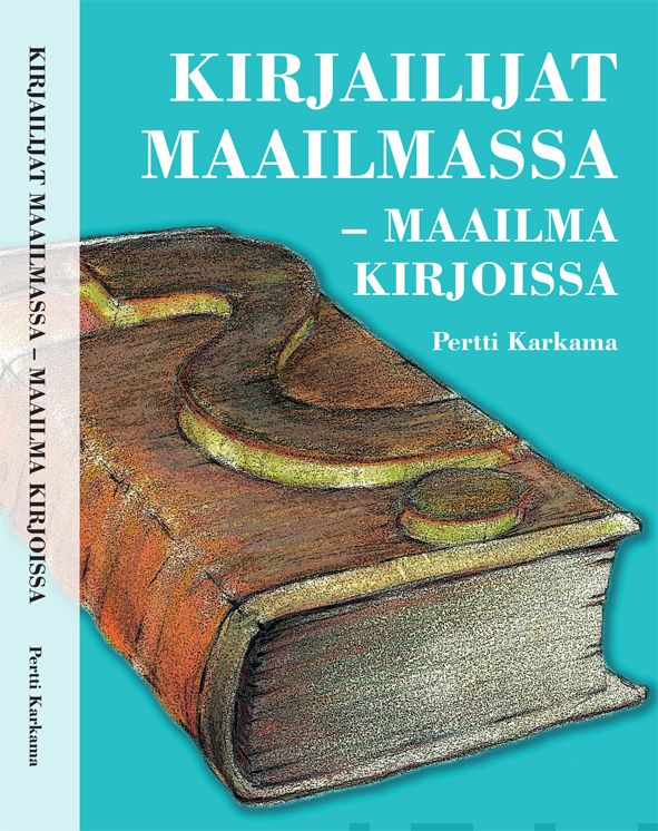Valokuva kirjasta Pertti Karkama Kirjailijat maailmassa - maailma kirjoissa, kuuluu tuoteryhmään Muut tietokirjat.
