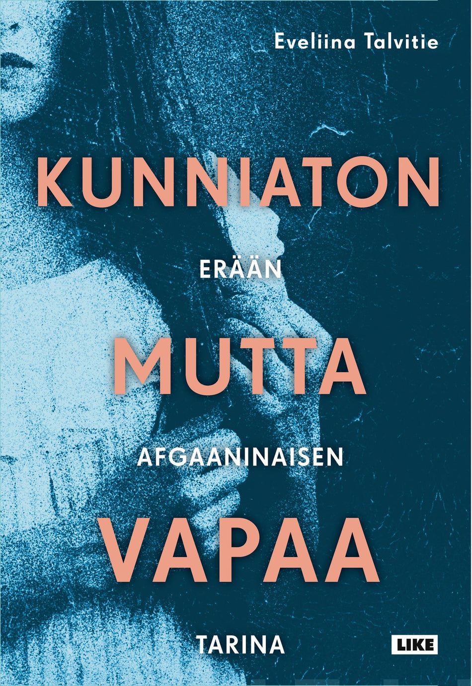 Valokuva kirjasta Eveliina Talvitie Kunniaton mutta vapaa, kuuluu tuoteryhmään E-kirjat tieto.
