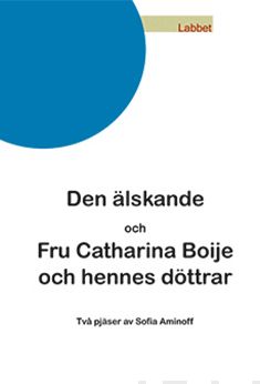 Valokuva kirjasta Sofia Aminoff Den älskande/ Fru Catharina Boije och hennes döttrar, kuuluu tuoteryhmään Muut kaunokirjat.