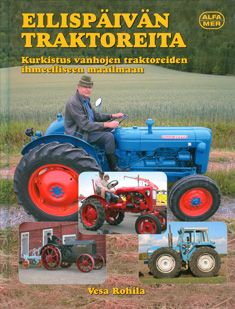Valokuva kirjasta Vesa Rohila Eilispäivän traktoreita, kuuluu tuoteryhmään Urheilu harrasteet.