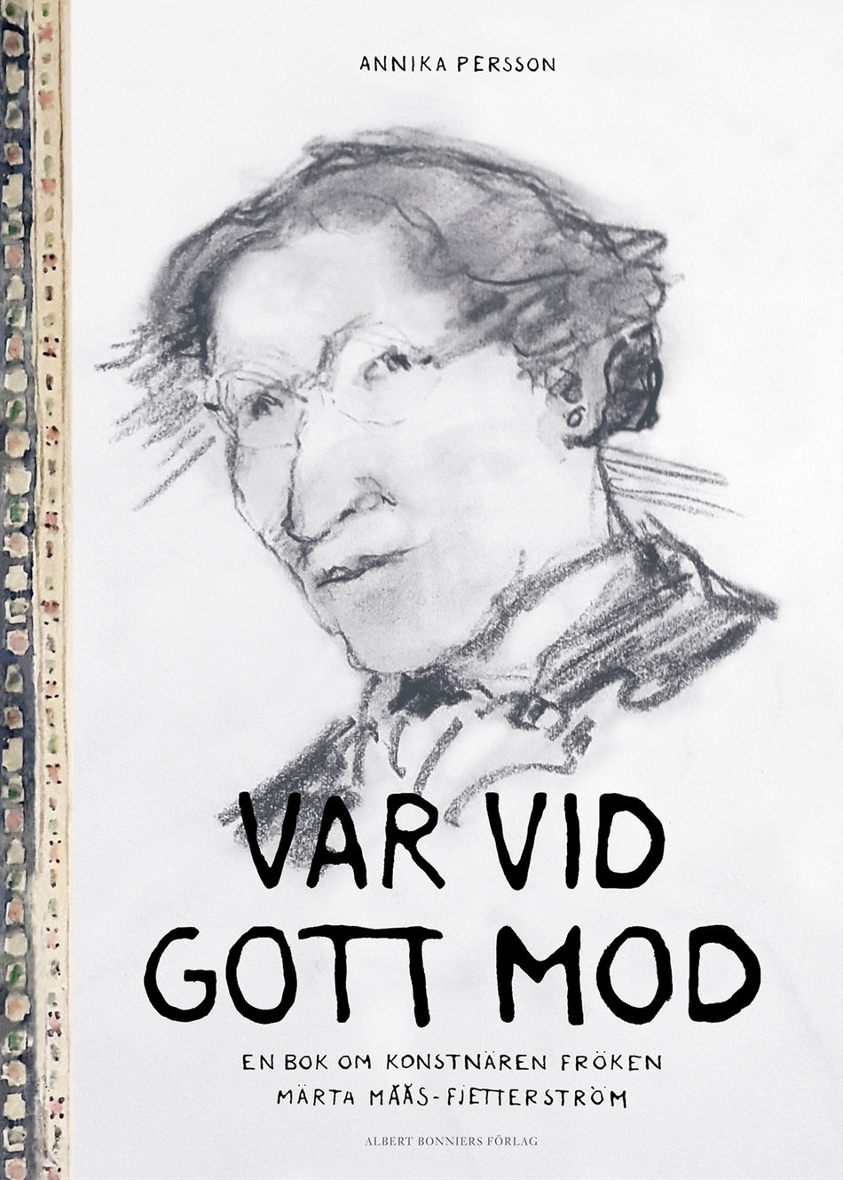 Valokuva kirjasta Annika Persson Var vid gott mod : en bok om konstnären fröken Märta Måås-Fjetterström, kuuluu tuoteryhmään Ruots muu tieto.