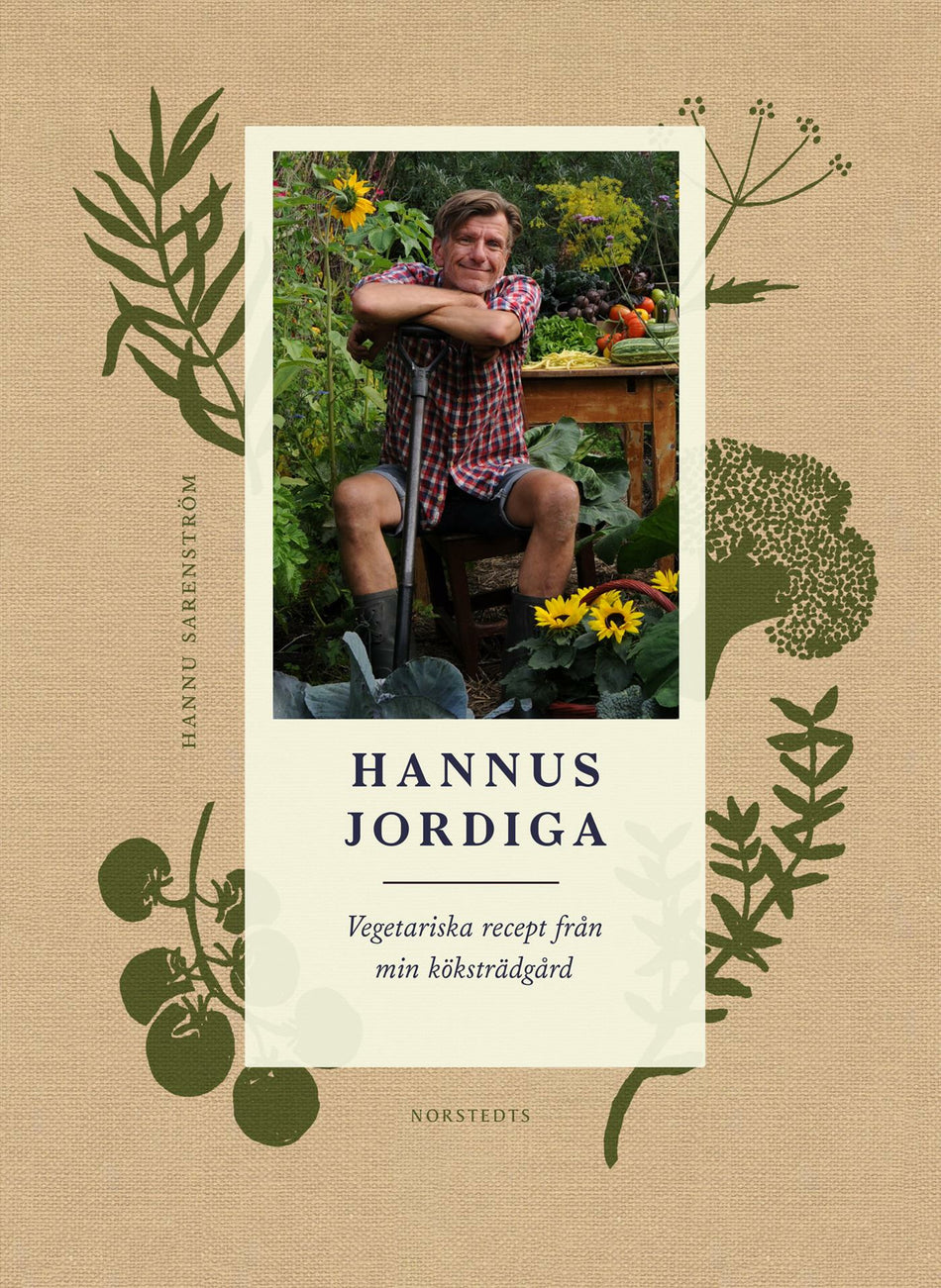 Valokuva kirjasta Hannu Sarenström Hannus jordiga : vegetariska recept från min köksträdgård, kuuluu tuoteryhmään Ruots harrasteet taide.