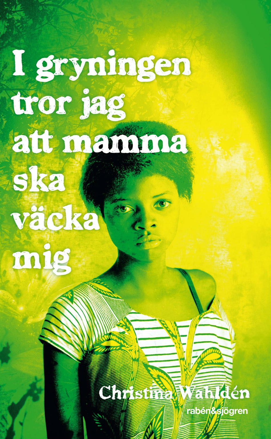 Valokuva kirjasta Christina Wahldén I gryningen tror jag att mamma ska väcka mig, kuuluu tuoteryhmään Ruots lapset nuoret ja sarjakuvat.