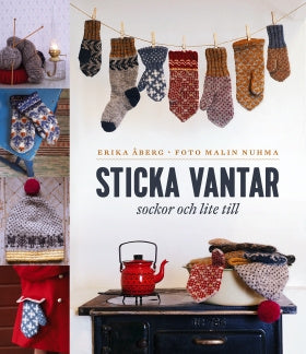 Valokuva kirjasta Erika Åberg Sticka vantar, sockor och lite till, kuuluu tuoteryhmään Ruots harrasteet taide.